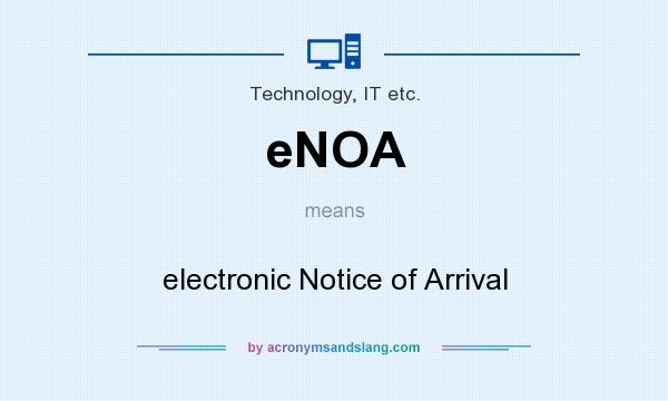 What does eNOA mean? It stands for electronic Notice of Arrival