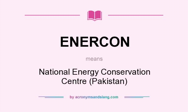 What does ENERCON mean? It stands for National Energy Conservation Centre (Pakistan)