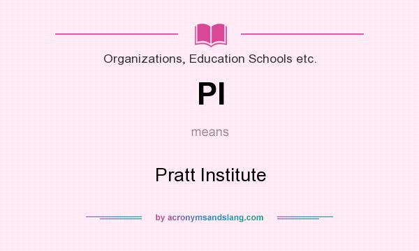 What does PI mean? It stands for Pratt Institute