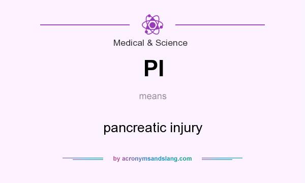 What does PI mean? It stands for pancreatic injury