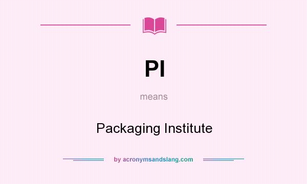What does PI mean? It stands for Packaging Institute
