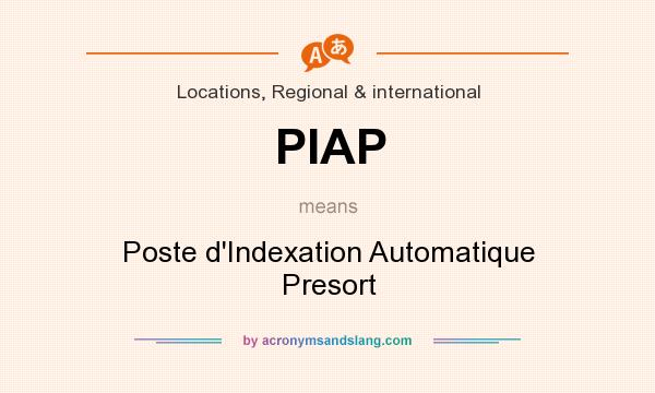 What does PIAP mean? It stands for Poste d`Indexation Automatique Presort