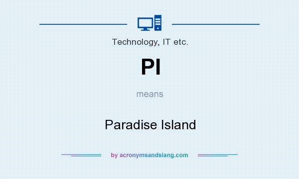 What does PI mean? It stands for Paradise Island