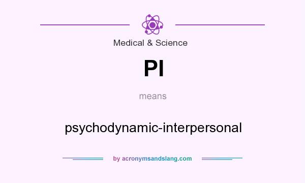 What does PI mean? It stands for psychodynamic-interpersonal