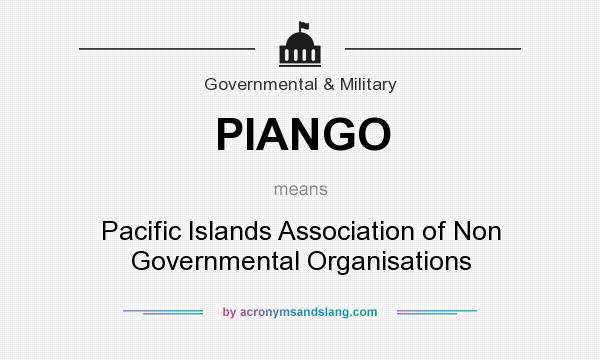 What does PIANGO mean? It stands for Pacific Islands Association of Non Governmental Organisations