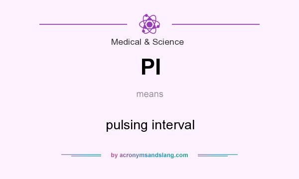 What does PI mean? It stands for pulsing interval