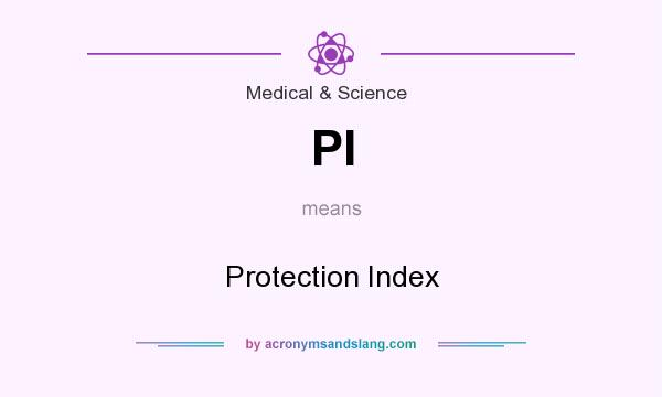 What does PI mean? It stands for Protection Index