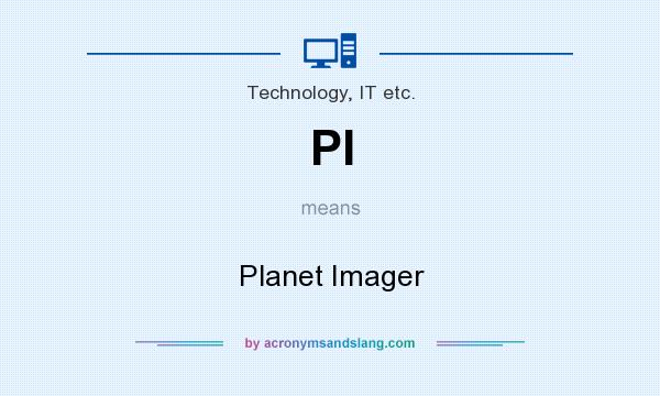What does PI mean? It stands for Planet Imager