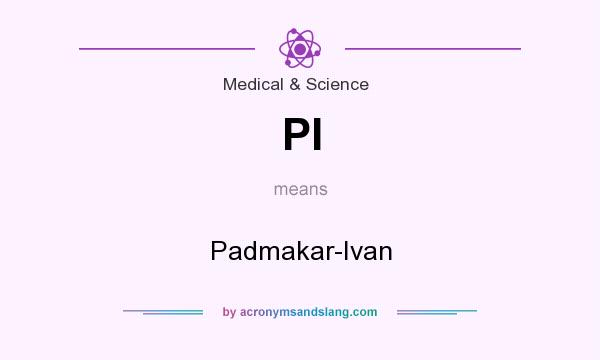 What does PI mean? It stands for Padmakar-Ivan