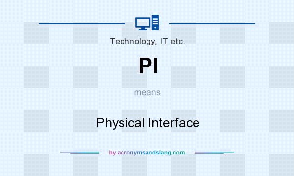 What does PI mean? It stands for Physical Interface