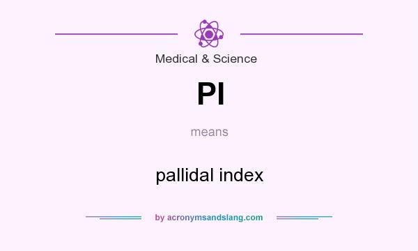 What does PI mean? It stands for pallidal index