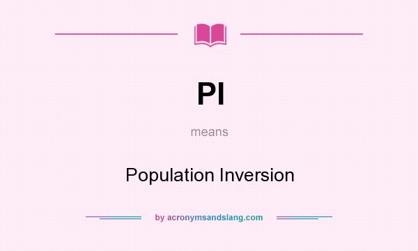 What does PI mean? It stands for Population Inversion