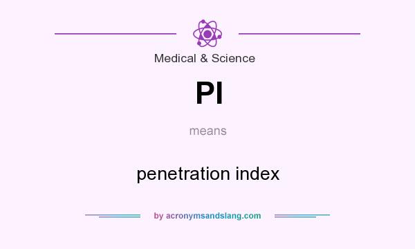 What does PI mean? It stands for penetration index