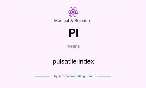 What does PI mean? It stands for pulsatile index