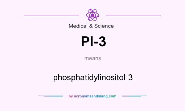 What does PI-3 mean? It stands for phosphatidylinositol-3