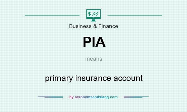 What does PIA mean? It stands for primary insurance account