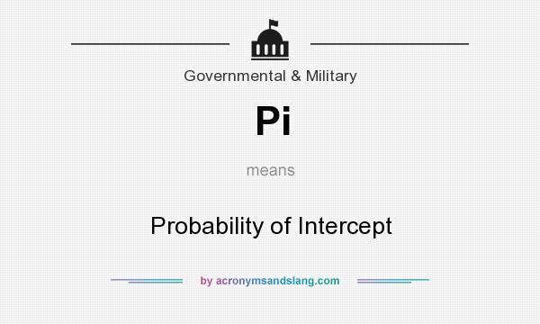 What does Pi mean? It stands for Probability of Intercept