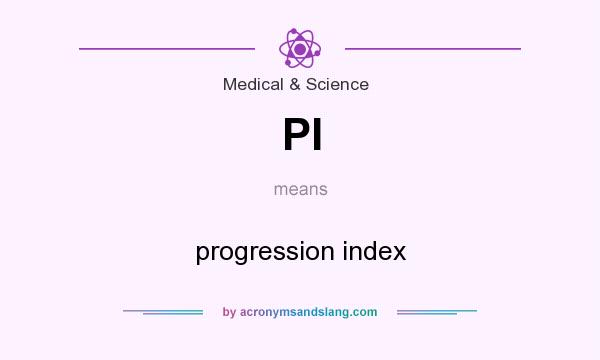 What does PI mean? It stands for progression index