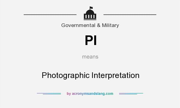What does PI mean? It stands for Photographic Interpretation