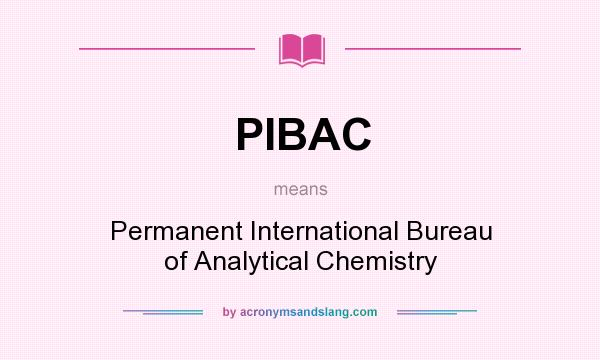 What does PIBAC mean? It stands for Permanent International Bureau of Analytical Chemistry