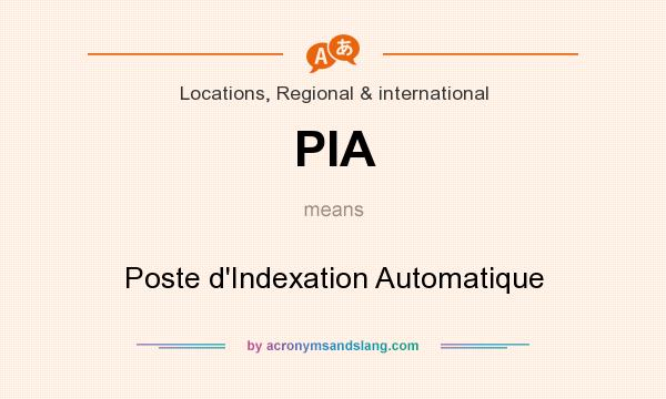What does PIA mean? It stands for Poste d`Indexation Automatique