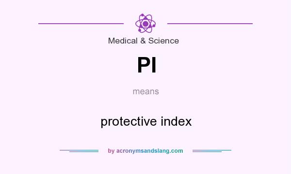 What does PI mean? It stands for protective index