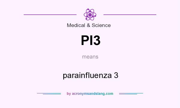 What does PI3 mean? It stands for parainfluenza 3