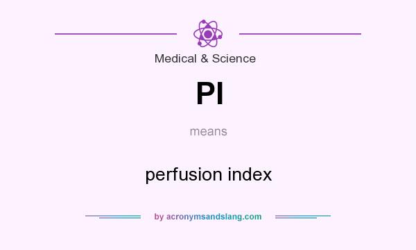 What does PI mean? It stands for perfusion index