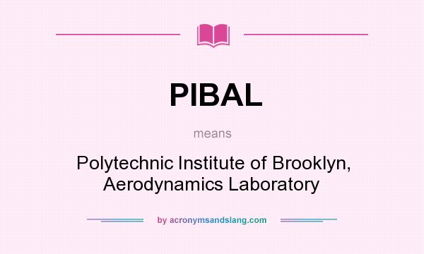 What does PIBAL mean? It stands for Polytechnic Institute of Brooklyn, Aerodynamics Laboratory