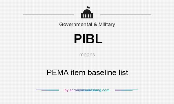 What does PIBL mean? It stands for PEMA item baseline list