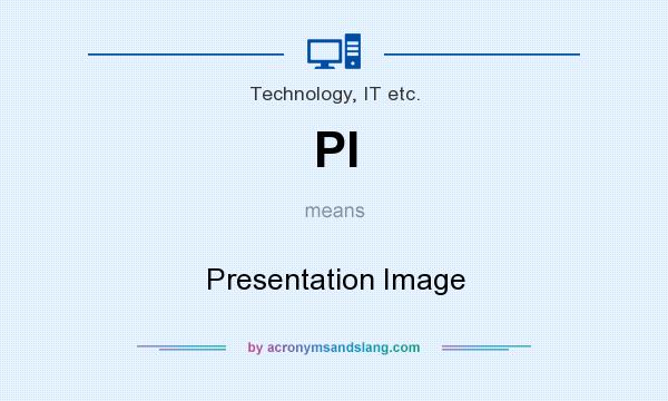 What does PI mean? It stands for Presentation Image