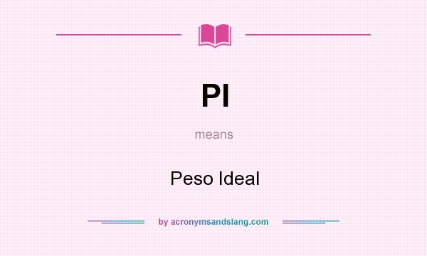 What does PI mean? It stands for Peso Ideal