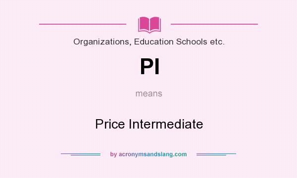 What does PI mean? It stands for Price Intermediate