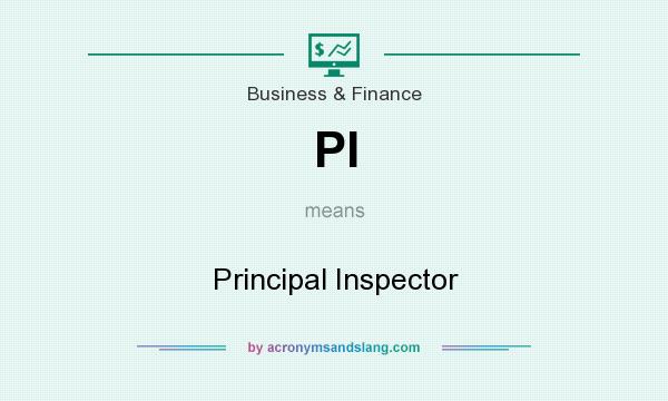 What does PI mean? It stands for Principal Inspector