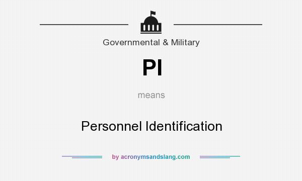 What does PI mean? It stands for Personnel Identification