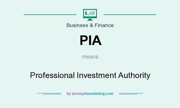 What does PIA mean? It stands for Professional Investment Authority