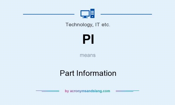 What does PI mean? It stands for Part Information