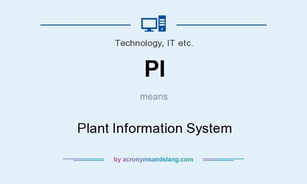 What does PI mean? It stands for Plant Information System