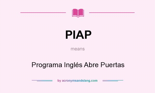 What does PIAP mean? It stands for Programa Inglés Abre Puertas