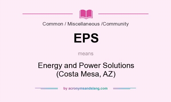 What does EPS mean? It stands for Energy and Power Solutions (Costa Mesa, AZ)