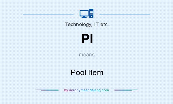 What does PI mean? It stands for Pool Item