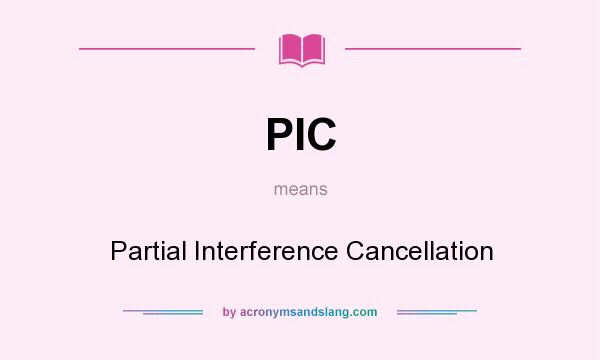 What does PIC mean? It stands for Partial Interference Cancellation