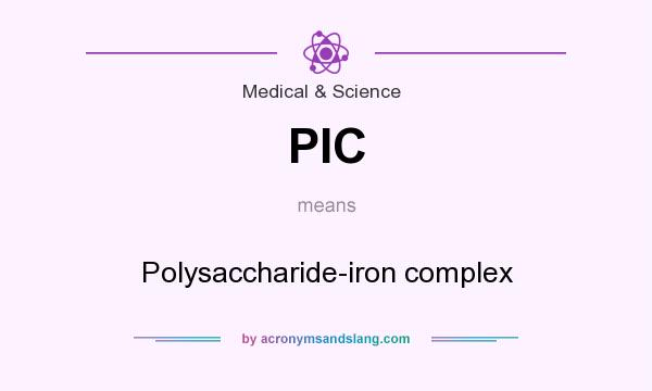 What does PIC mean? It stands for Polysaccharide-iron complex