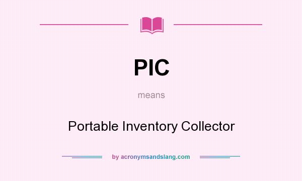 What does PIC mean? It stands for Portable Inventory Collector