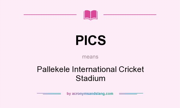 What does PICS mean? It stands for Pallekele International Cricket Stadium
