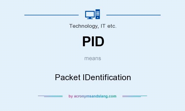 What does PID mean? It stands for Packet IDentification