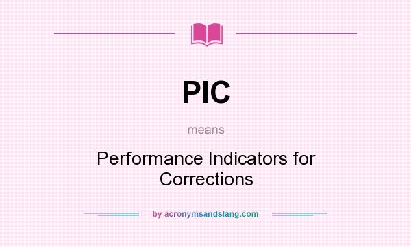 What does PIC mean? It stands for Performance Indicators for Corrections