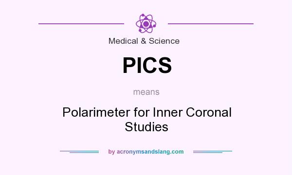 What does PICS mean? It stands for Polarimeter for Inner Coronal Studies