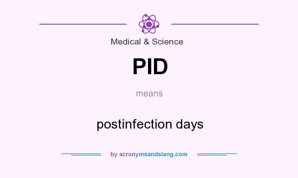 What does PID mean? It stands for postinfection days