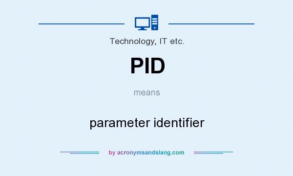What does PID mean? It stands for parameter identifier